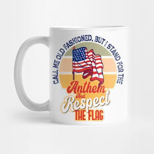 Call Me Old Fashioned Anthem Respect Flag 4th July Mug